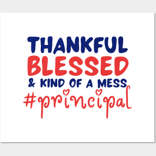 Thankful Blessed And Kind Of A Mess Principal Posters and Art